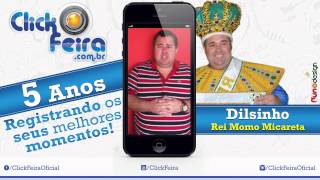 5 Anos – Click Feira – Dilsinho (Rei Momo Micareta)