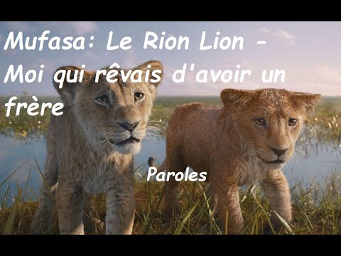 Mufasa: Le Roi Lion -  Moi qui rêvais d'avoir un frère Paroles
