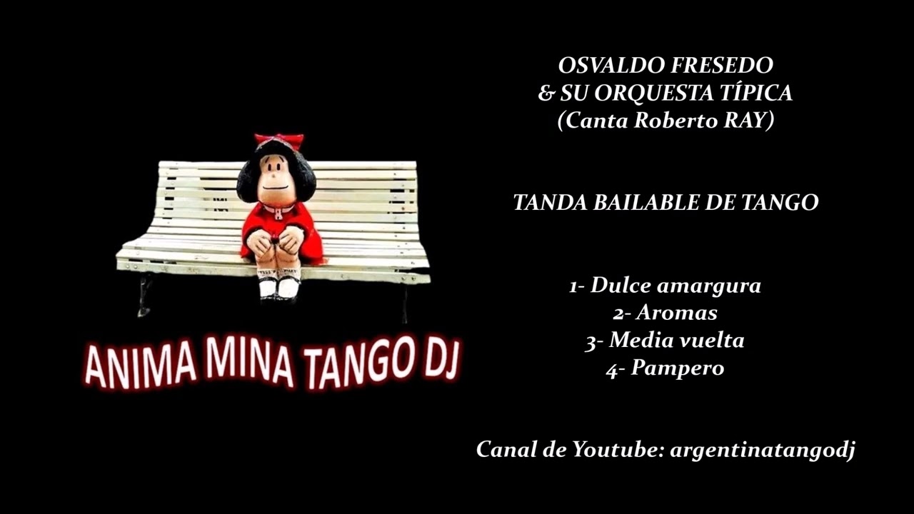 OSVALDO FRESEDO & ROBERTO RAY; SELECCIÓN O "TANDA" DE TANGO / 1 (ANIMA MINA TANGO DJ)