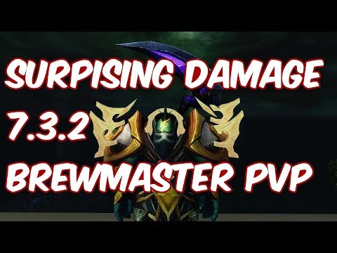 SURPRISING DAMAGE - 7.3.2 Brewmaster Monk PvP - WoW Legion