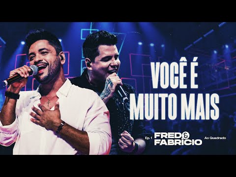Você É Muito Mais - Fred e Fabrício