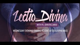 Fr. John Riccardo - Lectio Divina - 12/2/15. AUDIO ONLY