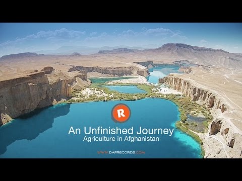 An Unfinished Journey - Agriculture in Afghanistan