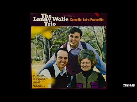 Come On, Let's Praise Him! LP - The Lanny Wolfe Trio (1974) [Full Album]