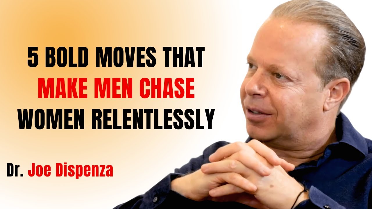 5 BOLD MOVES THAT MEN CHASE WOMEN RELENTLESSLY || JOE DISPENZA MOTIVATIONAL SPEECH ||