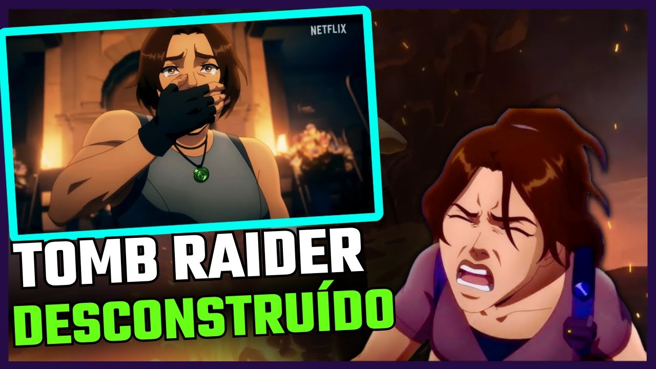 COMO A NETFLIX DESTRUIU TOMB RAIDER