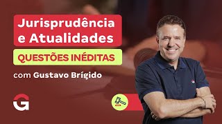 Jurisprudência e Atualidades em Questões Inéditas