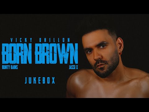 BORN BROWN - EP (Jukebox) | Vicky Dhillon | Bunty Bains | Jassi X | Latest Punjabi Song 2025