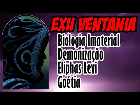 Exu Ventania - Goetia, Demonização, Eliphas Levi, Lucifer e a Biologia Imaterial.