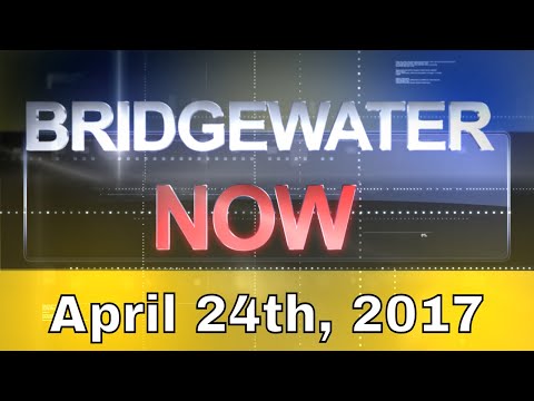 Bridgewater Now - April 24th, 2017