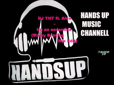 DJ THT ft. Alex - Un an ensemble (Molky Bootleg Mix Edit)