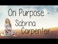 On Purpose With Lyrics Sabrina Carpenter