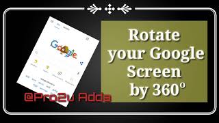 How to rotate Google screen, Rotate Google screen by 360