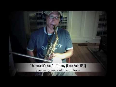 Love Rain OST / Tiffany: Because It's You - (Alto Saxophone)