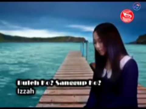 Kalu Sungguh Kasih Ko Kawe ( Buleh Ko ? Sanggup Ko ? ) - IZZAH