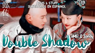 ❝Double Shadow ; aMEI &amp; Sandy❞ 『Sub Español 』➥ Ruyi's Royal Love in the Palace OST დ