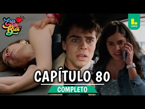 ERES MI BIEN - CAPÍTULO 80 COMPLETO | LATINA TELEVISIÓN
