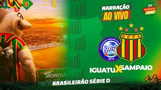 🔴 IGUATU X SAMPAIO | NARRAÇÃO AO VIVO | BRASILEIRO SÉRIE D 2026