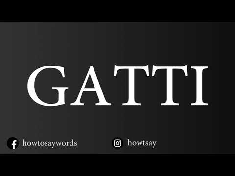 How To Pronounce GATTI
