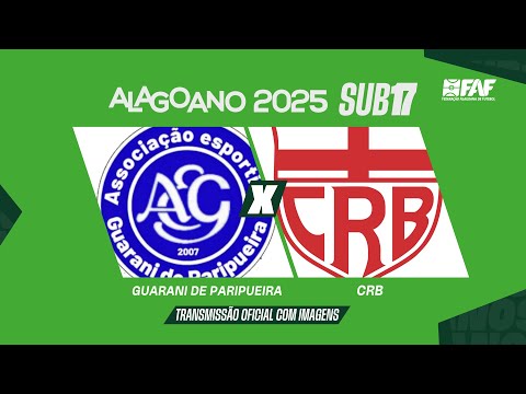 GUARANI DE PARIPUEIRA x CRB  | ALAGOANO SUB-17 2025 - OITAVAS DE FINAL | AO VIVO E COM IMAGENS