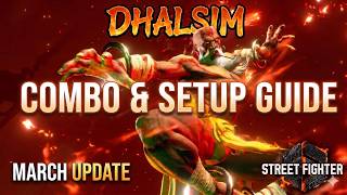 Classic DHALSIM Combos & Setup Guide the March Update