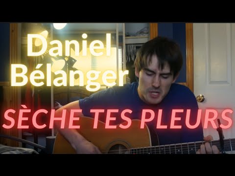 Sèche tes pleurs - Daniel Bélanger (Cover/Reprise)