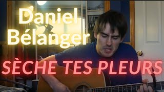 Sèche tes pleurs - Daniel Bélanger (Cover/Reprise)