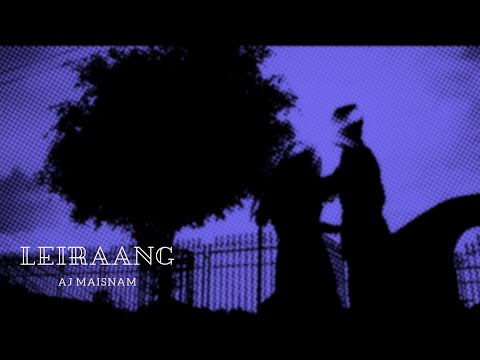 manipuri song||Leiraang||AJ MAISNAM|