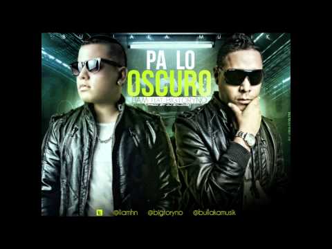 Bigtoryno ft Liam - PA LO OSCURO @bullakamusik