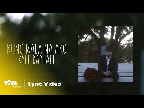 Kung Wala Na Ako - Kyle Raphael (Official Lyric Video)