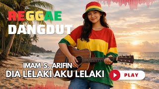 Download lagu DIA LELAKI AKU LELAKI - IMAM S ARIFIN || COVER REGGAE mp3
