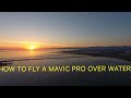 How To Fly The DJI MAVIC PRO Over The Ocean