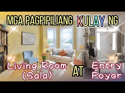 MGA PAGPIPILIANG KULAY NG LIVING ROOM (SALA) AT ENTRY FOYER
