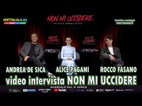 Non mi uccidere, intervista ad Alice Pagani, Rocco Fasano e Andrea De Sica