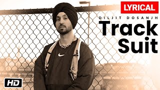 Diljit Dosanjh: Track Suit Lyrical Video Song Feat. Nimrat Khaira | Latest Punjabi Song 2020