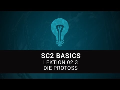 Starcraft 2 Basics - Lektion 2.3 - Die Protoss