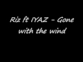 Riz ft IYAZ - Gone with the wind 