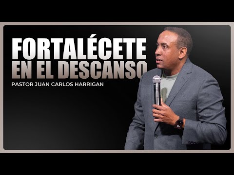 Fortalécete en el descanso | Pastor Juan Carlos Harrigan