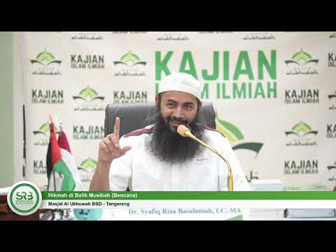 Hikmah Di Balik Musibah - Ustadz DR Syafiq Riza Basalamah MA