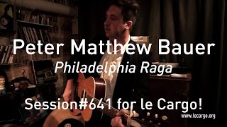 #641 Peter Matthew Bauer - Philadelphia Raga (Acoustic Session)