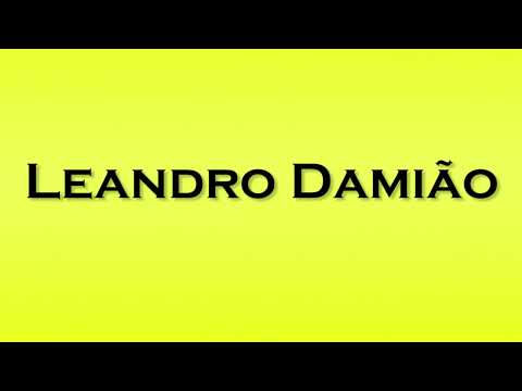 Pronunciation of Leandro Damiao