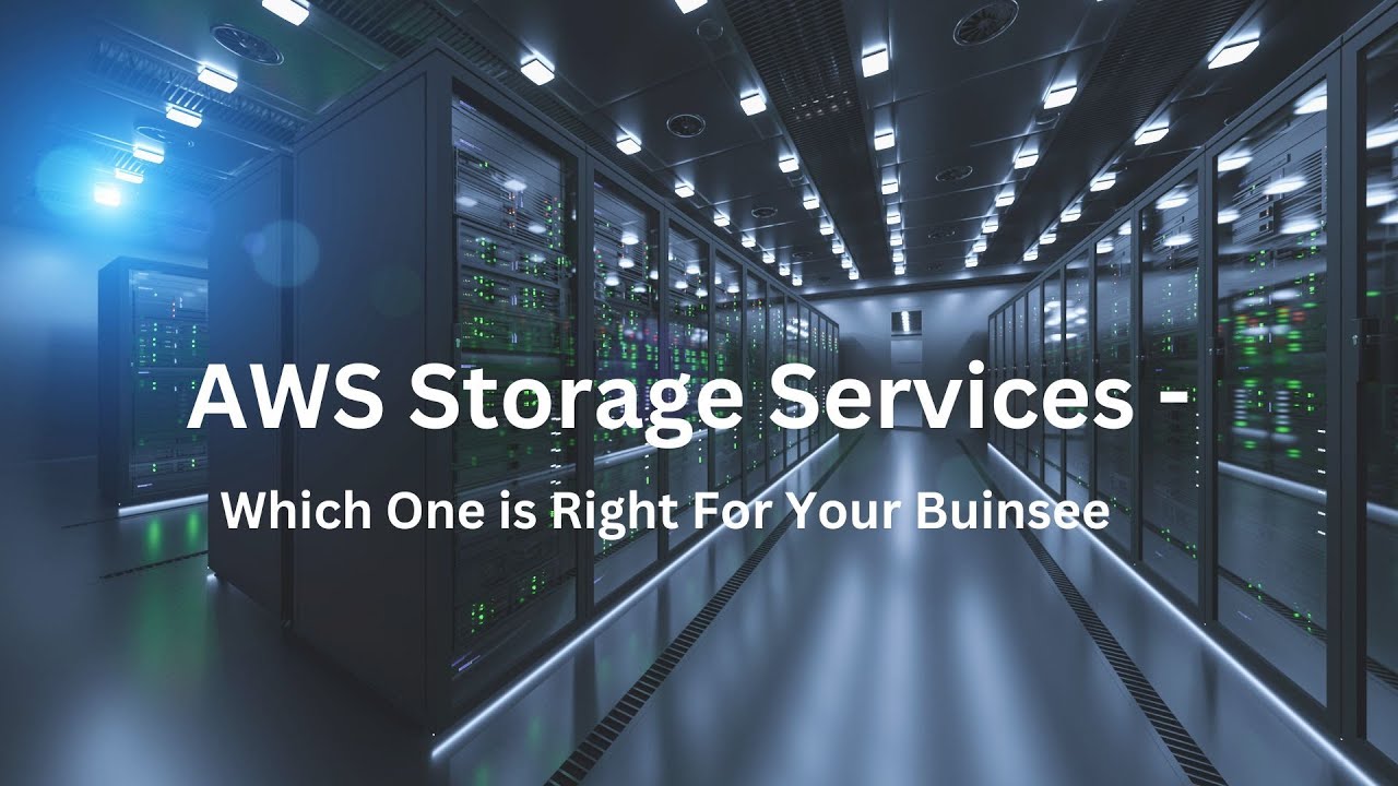 AWS Storage Services - Which One Is Right For Your Small Business