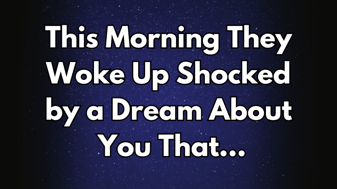 Angels say This Morning They Woke Up Shocked by a Dream About You That...