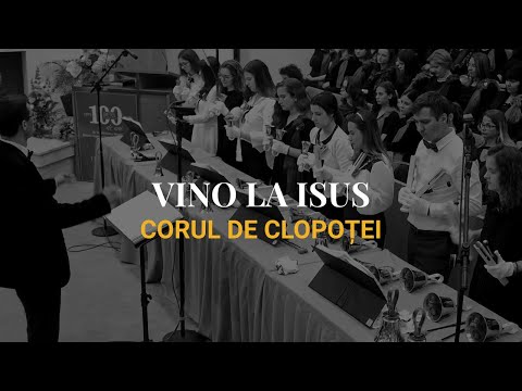 Vino la Isus - Corul de Clopoței Betel