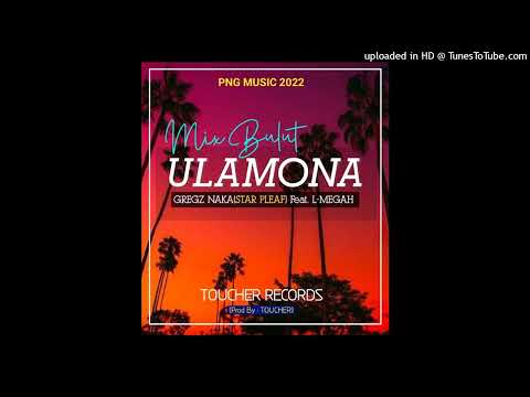 Mix Bulut Ulamona (2022 )L-Megha ft. Gregz Naka(Star Pleaf Bakaz)