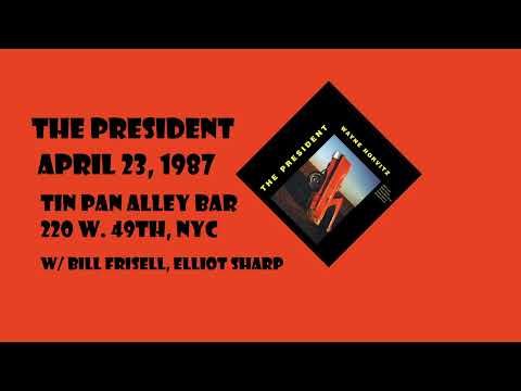 The President - Wayne Horvitz w/ Bill Frisell, Elliot Sharp - Tin Pan Alley April 12, 1987