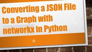 Download the video "Converting a JSON File to a Graph with networkx in Python"