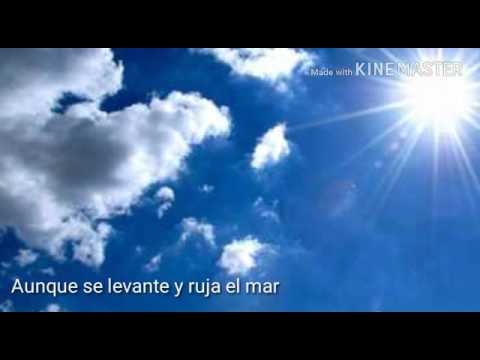 Aunque se levante y ruja el mar