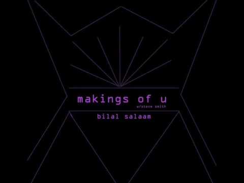 Bilal Salaam - Makings Of U ft. Steve Smith