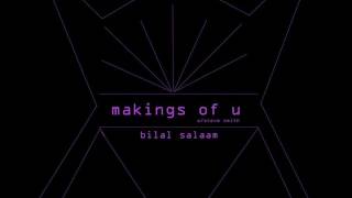 Bilal Salaam - Makings Of U ft. Steve Smith